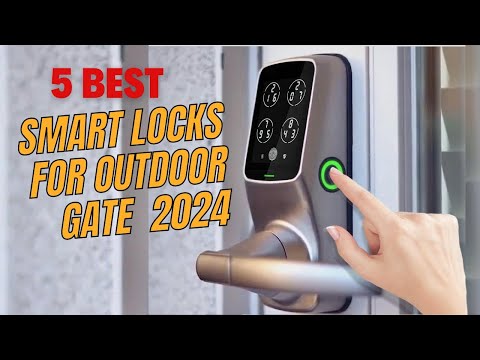 Best Smart Locks for Outdoor Gate in 2024