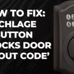 Schlage Lock Unlocks Without Code [Fixed]