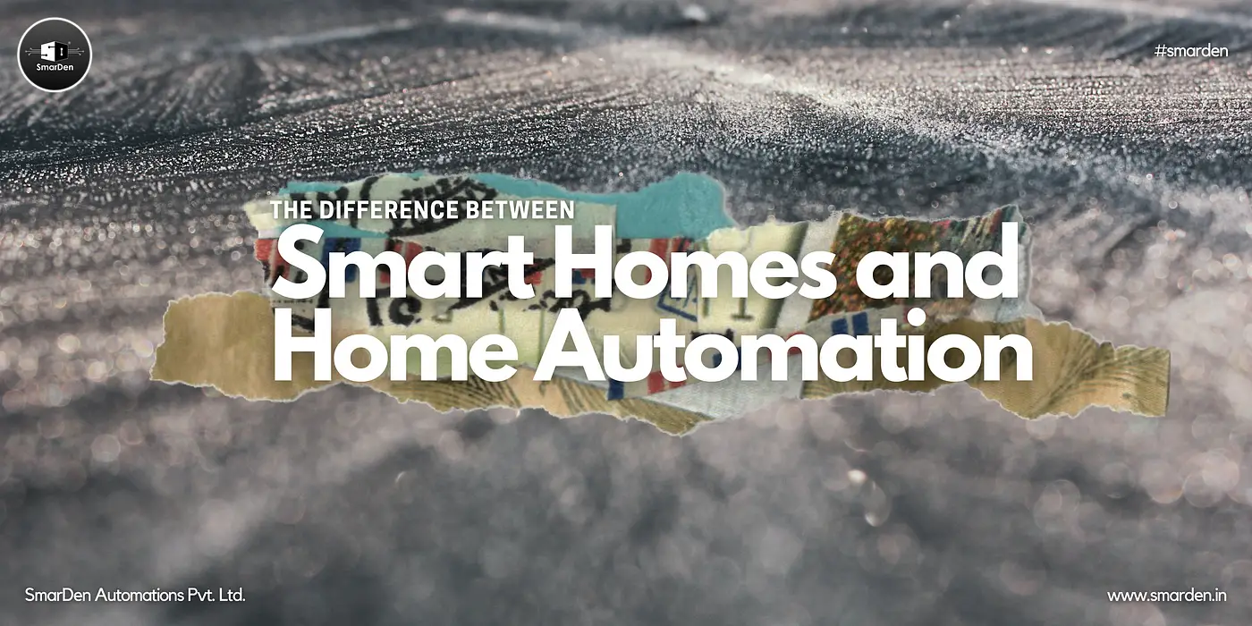 What is the Difference between Smart Home And Home Automation?